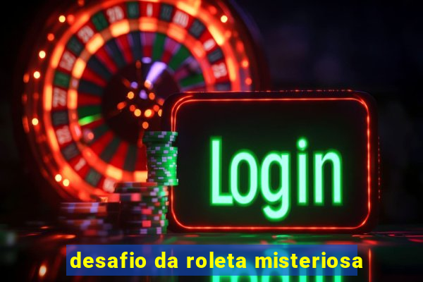 desafio da roleta misteriosa